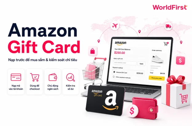 Amazon Gift Card giúp nạp trước ngân sách và kiểm soát chi tiêu khi checkout