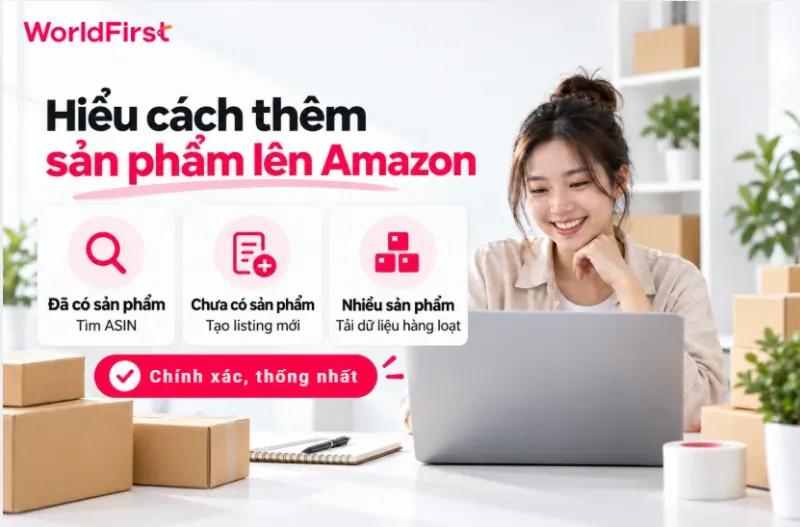Cách đăng sản phẩm lên Amazon phụ thuộc vào sản phẩm đã có trên sàn hay chưa