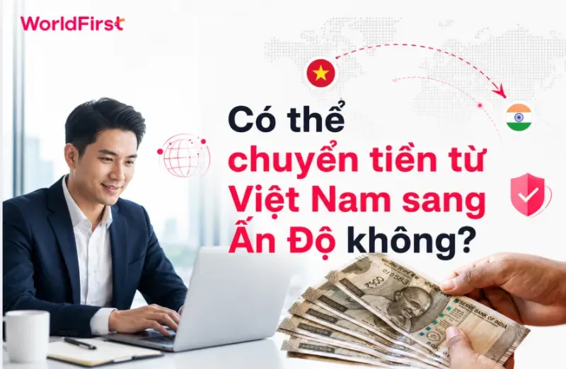 Bạn có thể chuyển tiền sang Ấn Độ qua hệ thống ngân hàng hoặc đơn vị thanh toán quốc tế