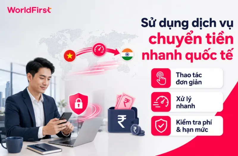 Các dịch vụ chuyển tiền nhanh quốc tế phù hợp với người ưu tiên thao tác đơn giản