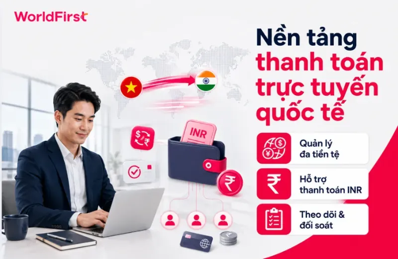 Nền tảng thanh toán quốc tế giúp tập trung nhiều giao dịch và nhiều loại tiền tệ trên hệ thống