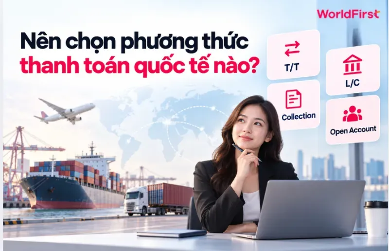Bạn nên lựa chọn phương thức thanh toán dựa trên độ tin cậy của đối tác và giá trị giao dịch
