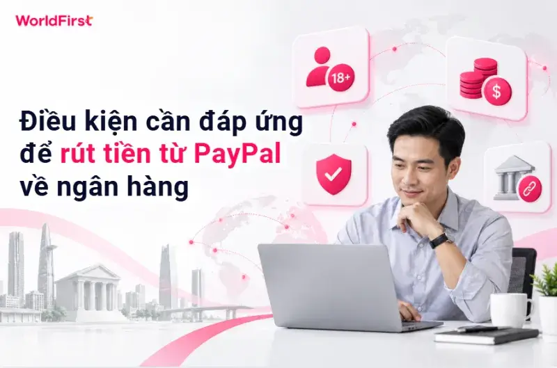 Thông tin cá nhân cần trùng khớp và đã liên kết phương thức nhận tiền để rút tiền từ PayPal