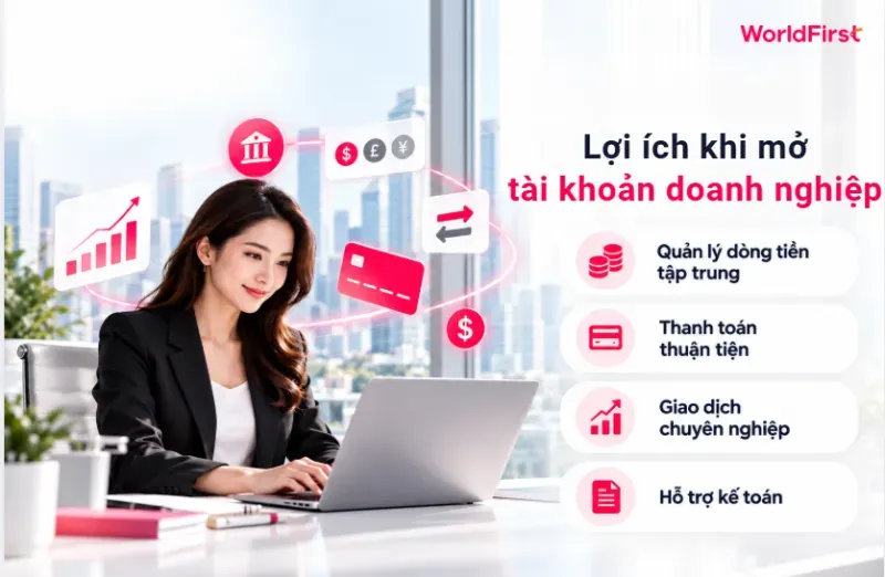 Tài khoản doanh nghiệp giúp quản lý dòng tiền tập trung, thanh toán thuận tiện, hỗ trợ kế toán