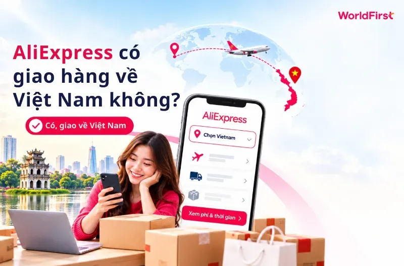 AliExpress hỗ trợ giao hàng trực tiếp từ Trung Quốc về Việt Nam